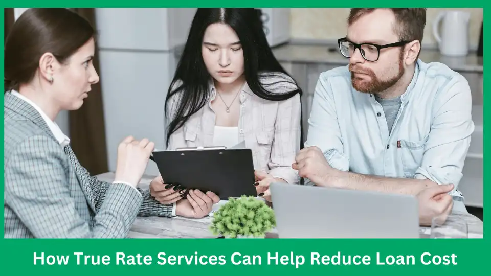 How-True-Rate-Services-Can-Help-Reduce-Loan-Cost